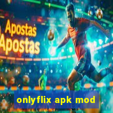 onlyflix apk mod